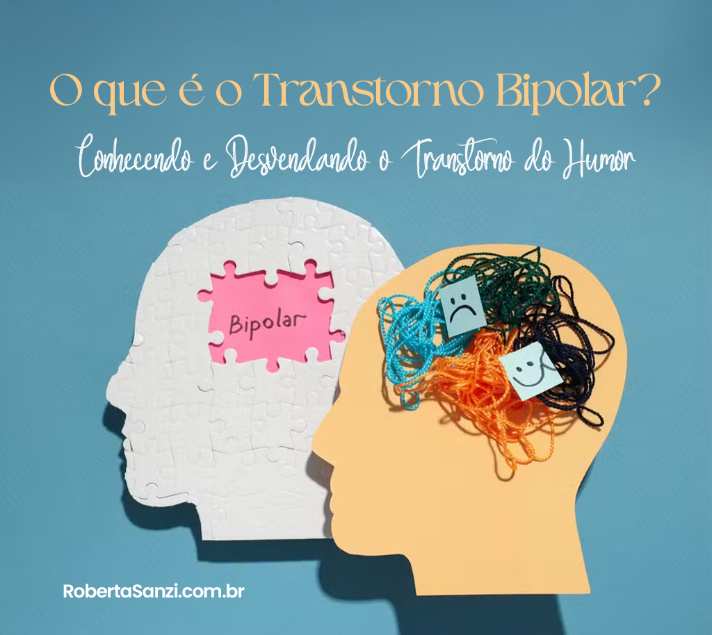 O que é o Transtorno Bipolar? Conhecendo e Desvendando o Transtorno do Humor