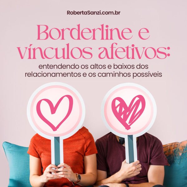 Como o Transtorno de Personalidade Borderline afeta os Relacionamentos